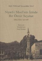 Niyazi-i Mısri'nin İzinde Bir Ömür Seyahat