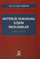 Noterlik Hukukuna İlişkin İncelemeler (1993 - 2011)