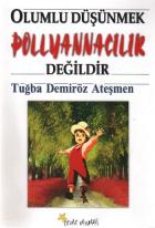 Olumlu Düşünmek Pollyannacılık Değildir