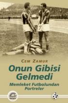 Onun Gibisi Gelmedi Memleket Futbolundan Portreler