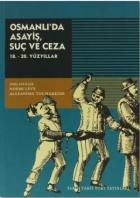 Osmanlı’da Asayiş Suç ve Ceza  18. - 20. Yüzyıllar