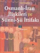 Osmanlı İran İlişkileri ve Sünni Şii İttifakı