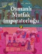 Osmanlı Mutfak İmparatorluğu