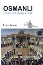 Osmanlı Tarihin Son İmparatorluğu