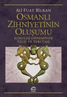 Osmanlı Zihniyetinin Oluşumu-Kuruluş Döneminde Telif ve Tercüme