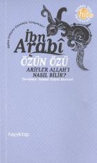 Özün Özü (Arifler Allah'ı Nasıl Bilir?)