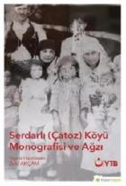 Serdarlı (Çatoz) Köyü Monografisi ve Ağzı