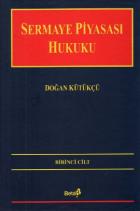 Sermaye Piyasası Hukuku Cilt: 1