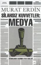 Silahsız Kuvvetler: Medya (Darbelerde Basının Ayak Sesleri)