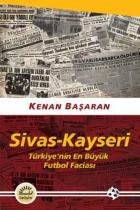 Sivas-Kayseri Türkiye’nin En Büyük Futbol Faciası