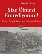 Size Ölmeyi Emrediyorum! Birinci Dünya Savaşı'nd