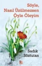 Söyle, Nasıl Üzülmezsen Öyle Öleyim