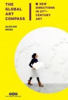 The Global Art Compass New Directions İn 21st. Century Art