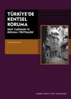 Türkiye'de Kentsel Koruma (Kent Tarihleri ve Koruma Yöntemleri) Türkiye'de Kentsel Koruma (Kent Tarihleri ve Koruma Yöntemleri)