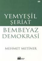 Yemyeşil Şeriat Bembeyaz Demokrasi