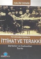 Yeraltından İktidara İttihat ve Terakki Darbeler ve Suikastlar Tarihi