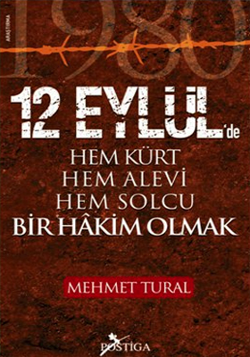 12 Eylül’de Hem Kürt Hem Alevi Hem Solcu Bir Hakim Olmak