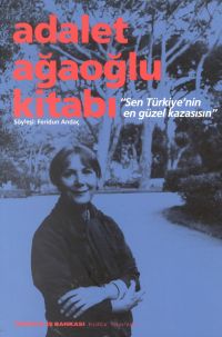 Adalet Ağaoğlu Kitabı ’’Sen Türkiye’nin En Güzel Kazasısın’’
