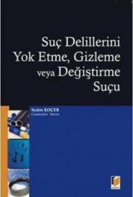 Adalet Suç Delillerini Yok Etme, Gizleme veya Değiştirme Suçu