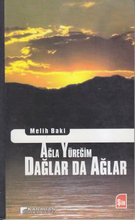 Ağla Yüreğim Dağlar da Ağlar