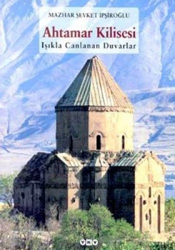 Ahtamar Kilisesi-Işıkla Canlanan Duvarlar