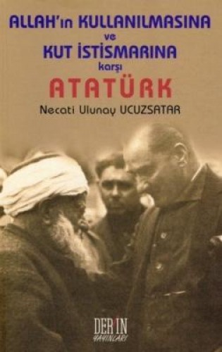 Allahın Kullanılmasına ve Kut İstismarına Karşı Atatürk %17 indirimli 