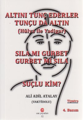 Altını Tunç Ederler Tunçu da Altın (Hülya ile Yadigar) Sıla mı Gurbet Gurbet mi Sıla Suçlu Kim