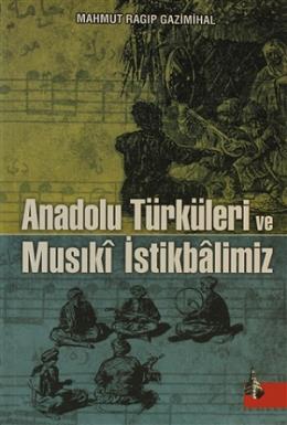 Anadolu Türküleri ve Musıki İstikbalimiz