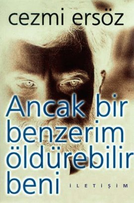 Ancak Bir Benzerim Öldürebilir Beni