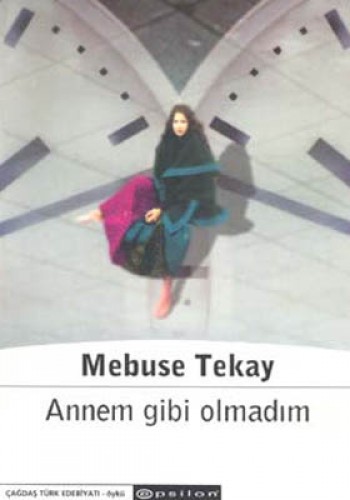 Annem Gibi Olmadım