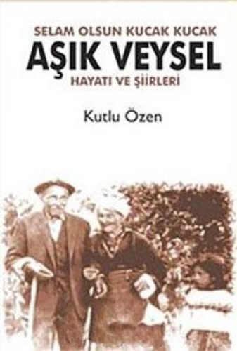 Aşık Veysel Selam Olsun Kucak Kucak