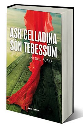 Aşk Celladına Son Tebessüm