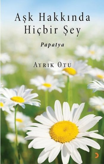 Aşk Hakkında Hiçbir Şey Papatya