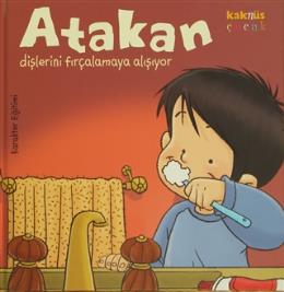 Atakan Dişlerini Fırçalamaya Alışıyor (Ciltli)