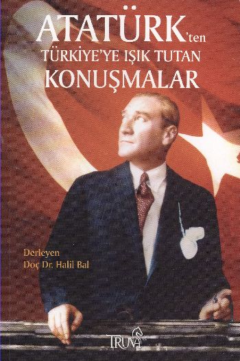 Atatürkten Türkiyeye Işık Tutan Konuşmalar %17 indirimli Halil Bal