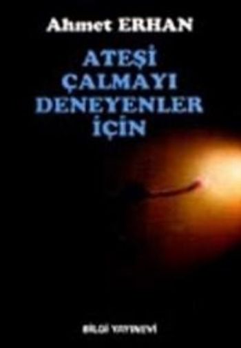 Ateşi Çalmayı Deneyenler İçin