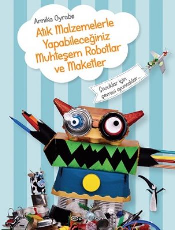 Atık Malzemelerle Yapabileceğiniz Muhteşem Robotlar ve Maketler