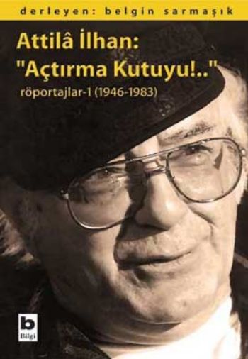 Attila İlhan: "Açtırma Kutuyu!..."