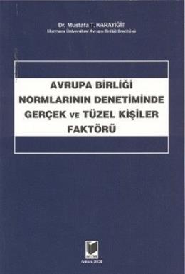 Avrupa Birliği Normlarının Denetiminde Gerçek ve Tüzel Kişiler Faktörü