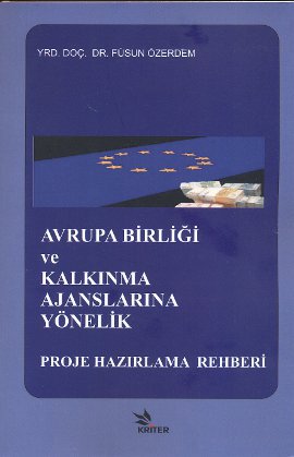 Avrupa Birliği ve Kalkınma Ajanslarına Yönelik Proje Hazırlama Rehberi