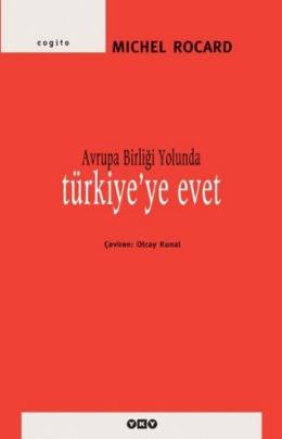 Avrupa Birliği Yolunda Türkiye’ye Evet