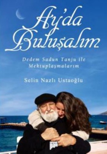 Ay’da Buluşalım / Dedem Sadun Tanju İle  Mektuplaşmalarım