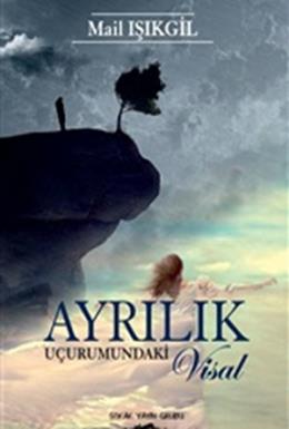 Ayrılık Uçurumundaki Visal