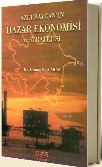 Azerbaycan’ın Hazar Ekonomisi ve Stratejisi