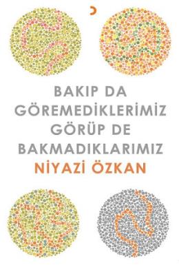 Bakıp Da Göremediklerimiz  Görüp de Bakmadıklarımız