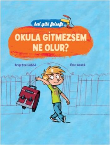 Bal Gibi Felsefe - Okula Gitmezsem Ne Olur