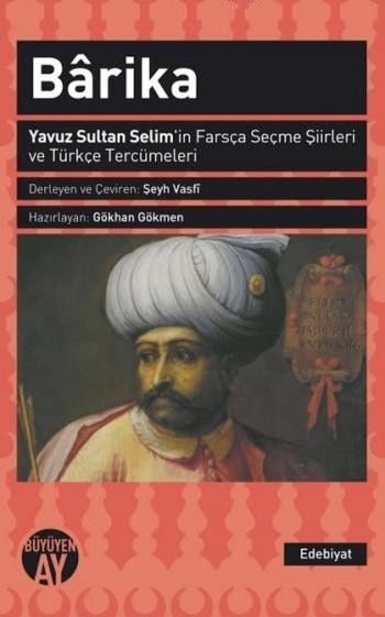Barika-Yavuz Sultan Selimin Farsça Seçme Şiirleri ve Türkçe Tercümeleri