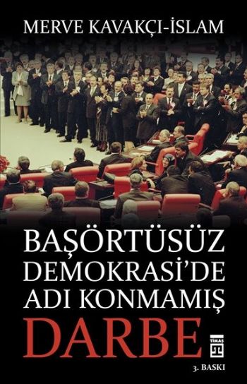 Başörtüsüz Demokraside Adı Konmamış Darbe