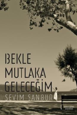 Bekle Mutlaka Geleceğim