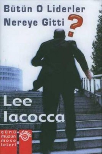Bütün O Liderler Nereye Gitti? %17 indirimli Lee Iacocca